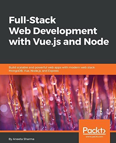 Full-Stack Web Development with Vue.js and Node: Build scalable and ...