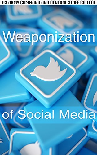 Weaponization of Social Media by U.S. Army Command and General Staff ...