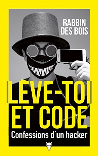 Lève-toi et code - Confessions d'un hacker (Non Fiction)