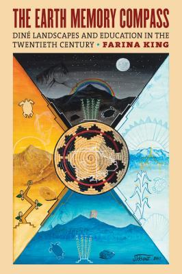 The Earth Memory Compass: Diné Landscapes and Education in the Twentieth Century