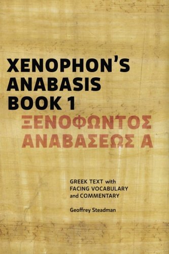 Xenophon's Anabasis Book 1: Greek Text with Facing Vocabulary and Commentary