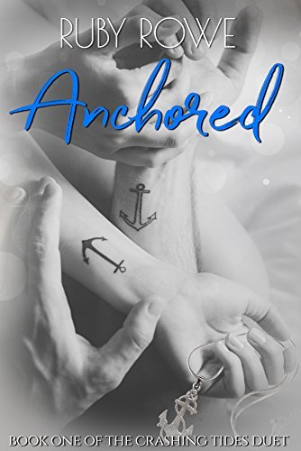 Anchored (The Crashing Tides Duet, #1) by Ruby Rowe | Goodreads