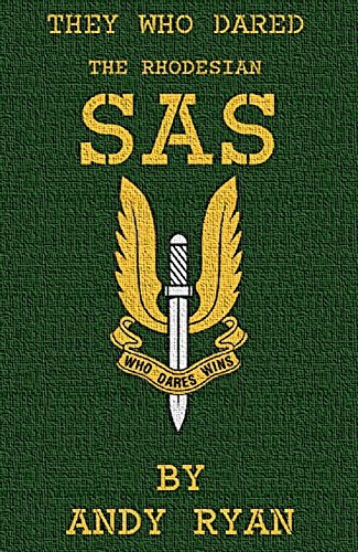 The Rhodesian SAS: Special Forces: Their Most Daring Missions