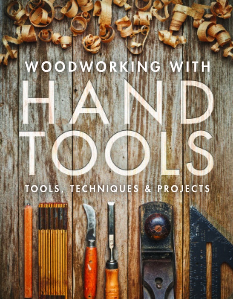 Woodworking with Hand Tools: Tools, Techniques & Projects by Editors of ...