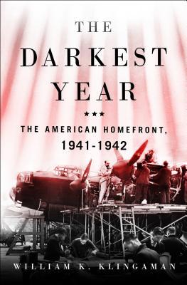 The Darkest Year: The American Home Front 1941-1942