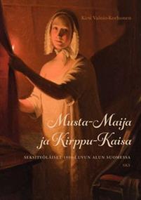 Musta-Maija ja Kirppu-Kaisa – seksityöläiset 1800-luvun alun Suomessa