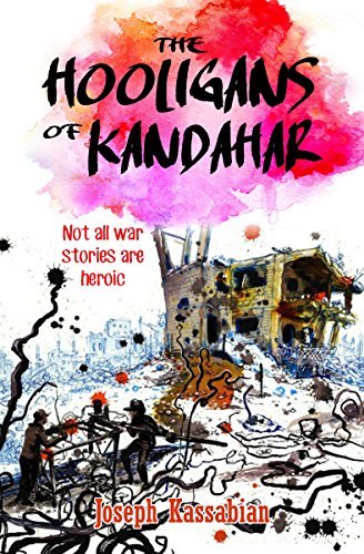 The Hooligans of Kandahar: Not All War Stories are Heroic