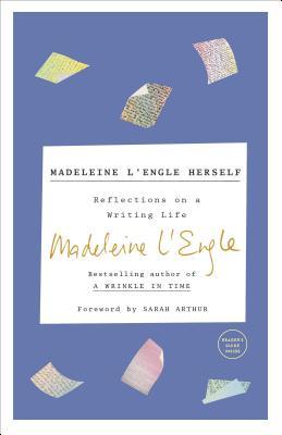 Madeleine L'Engle Herself: Reflections on a Writing Life