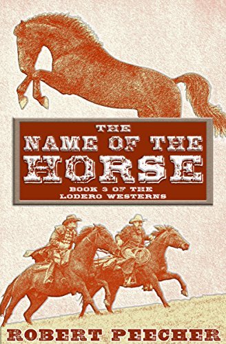 The Name of the Horse: A Lodero Western Adventure