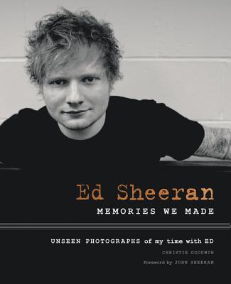 エドシーラン　写真集　Christie Goodwin 洋書 Ed Sheeran: Memories We Made by Christie Goodwin | Goodreads