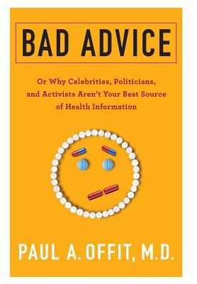 Bad Advice: Or Why Celebrities, Politicians, and Activists Aren't Your Best Source of Health Information
