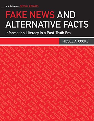 Fake News and Alternative Facts: Information Literacy in a Post-Truth ...