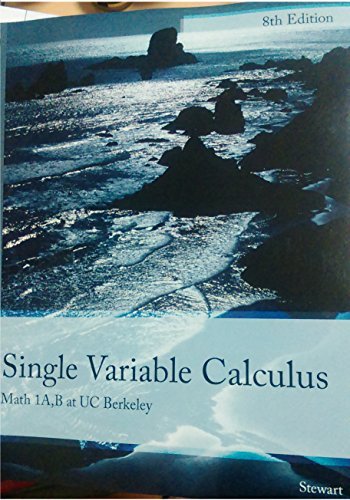 Single Variable Calculus 8th Stewart Math 1A,B at UC Berkeley by James Stewart | Goodreads