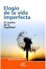 Elogio de la vida imperfecta. El camino de la fragilidad.