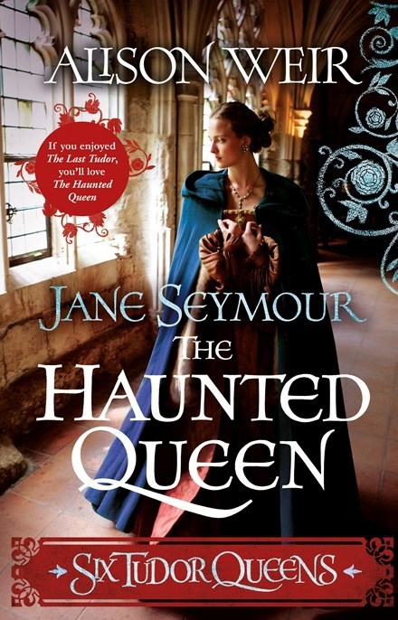 Jane Seymour: The Haunted Queen (Six Tudor Queens, #3)