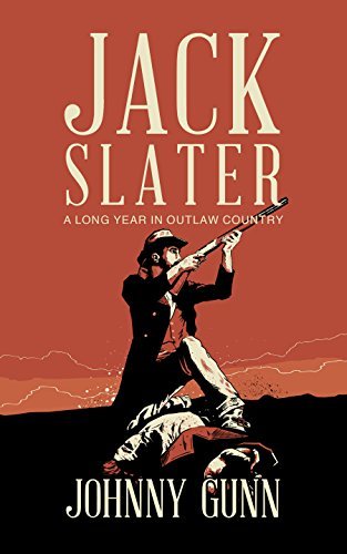 Jack Slater: A Long Year In Outlaw Country: