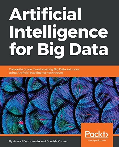 Artificial Intelligence for Big Data: Complete guide to automating Big ...