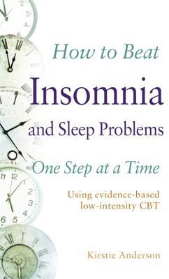How to Beat Insomnia and Sleep Problems One Step at a Time: Using ...