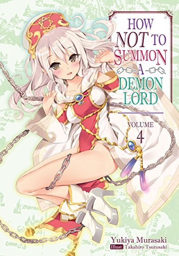 How NOT to Summon a Demon Lord, Light Novel Vol. 4