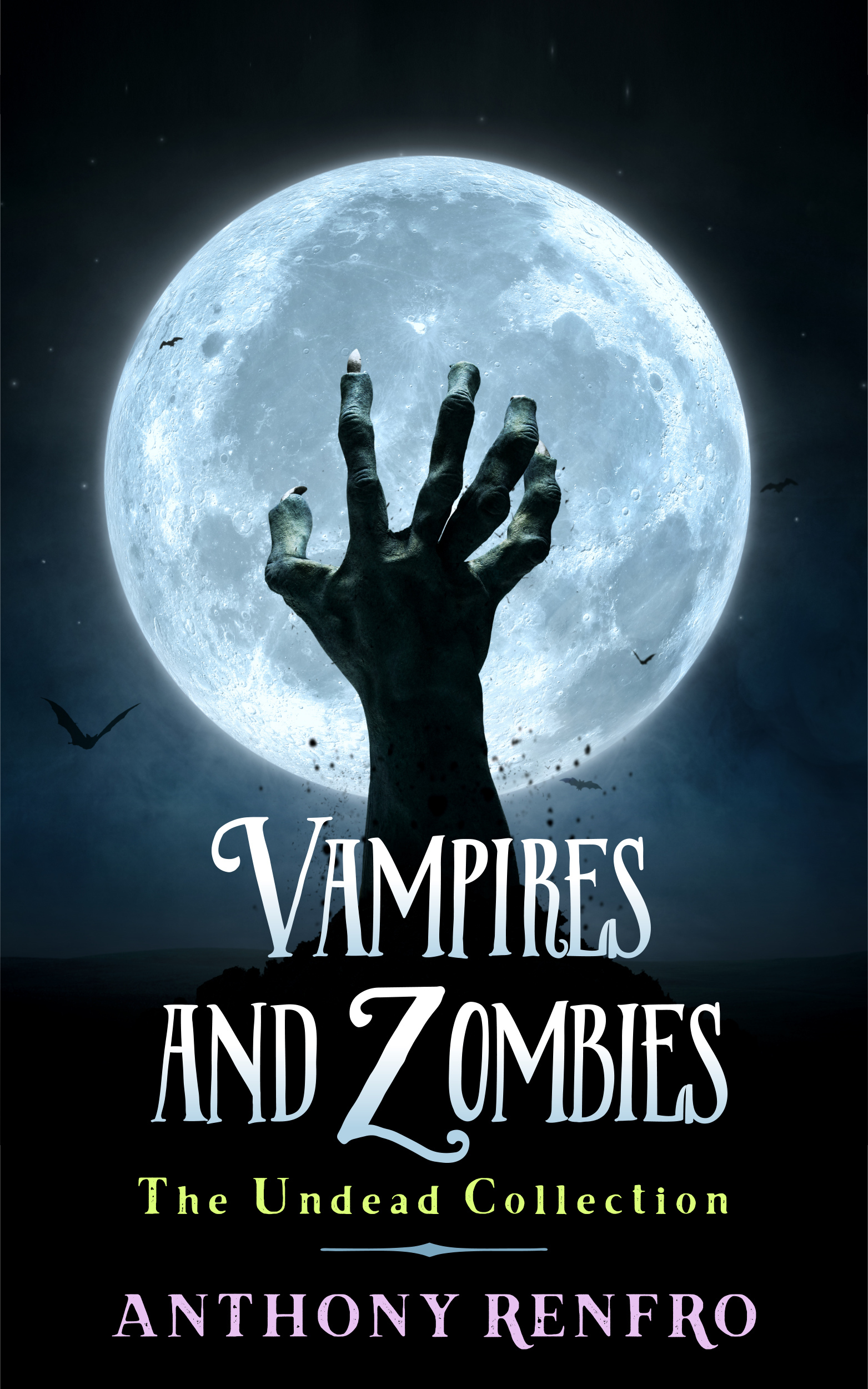 Vampires and Zombies The Undead Collection by Anthony Renfro Goodreads