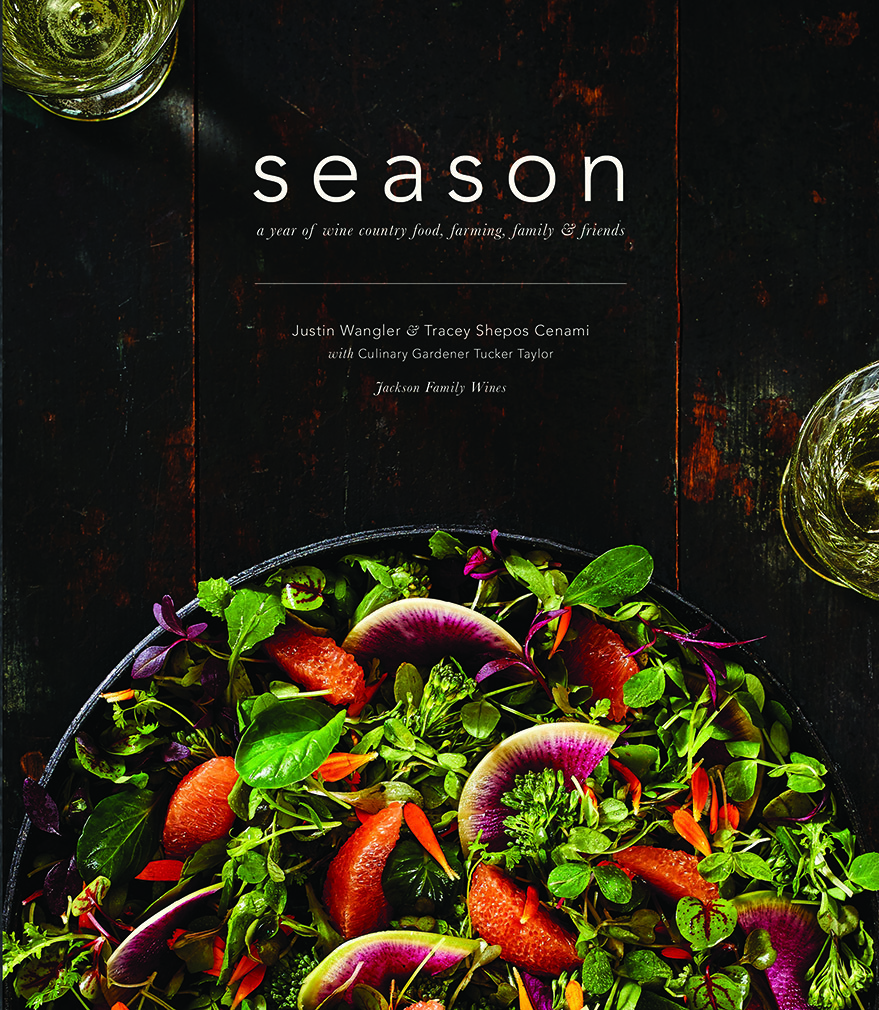 Season: A Year of Wine Country Food, Farming, Family, and Friends