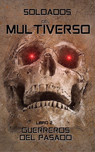 Soldados del Multiverso: Guerreros del pasado (Guerras del Multiverso nº 2)