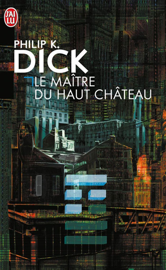 Le Maître du Haut Château by Philip K. Dick Goodreads