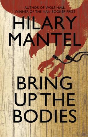 Bring Up the Bodies (Thomas Cromwell, #2)
