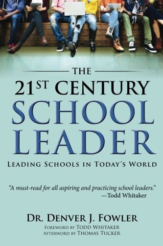 The 21st Century School Leader: Leading Schools in Today’s World by ...
