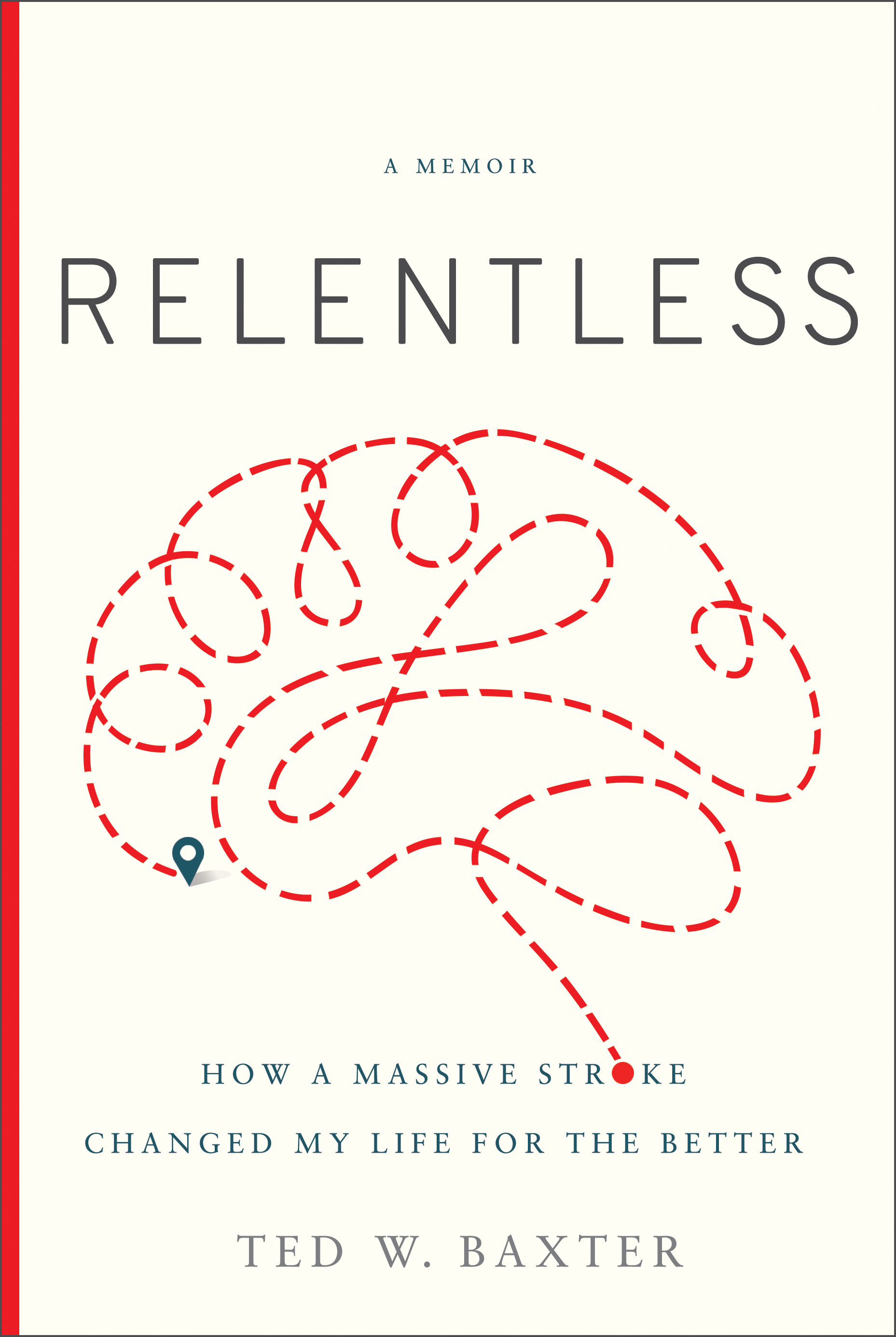 Relentless: How a Massive Stroke Changed My Life for the Better