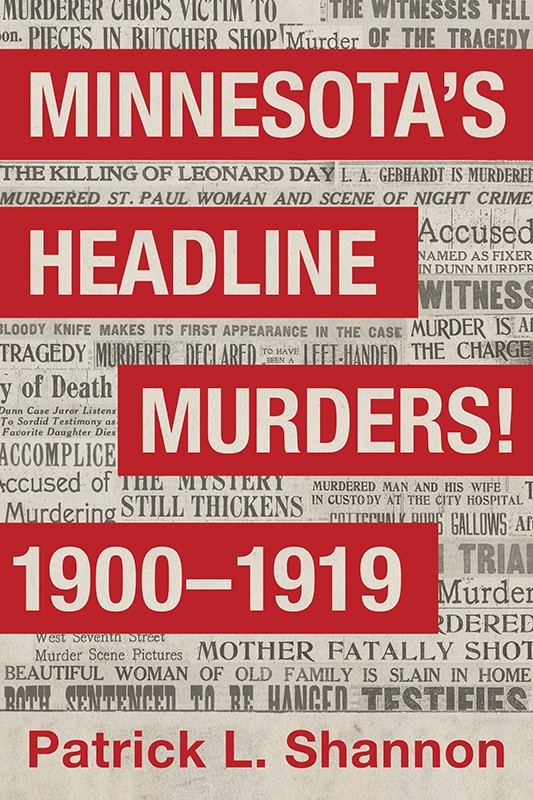 Minnesota's Headline Murders! 1900 - 1919