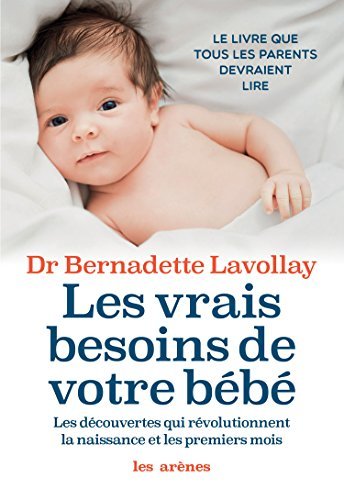 Les Vrais besoins de votre bébé (AR.EDUCATION)