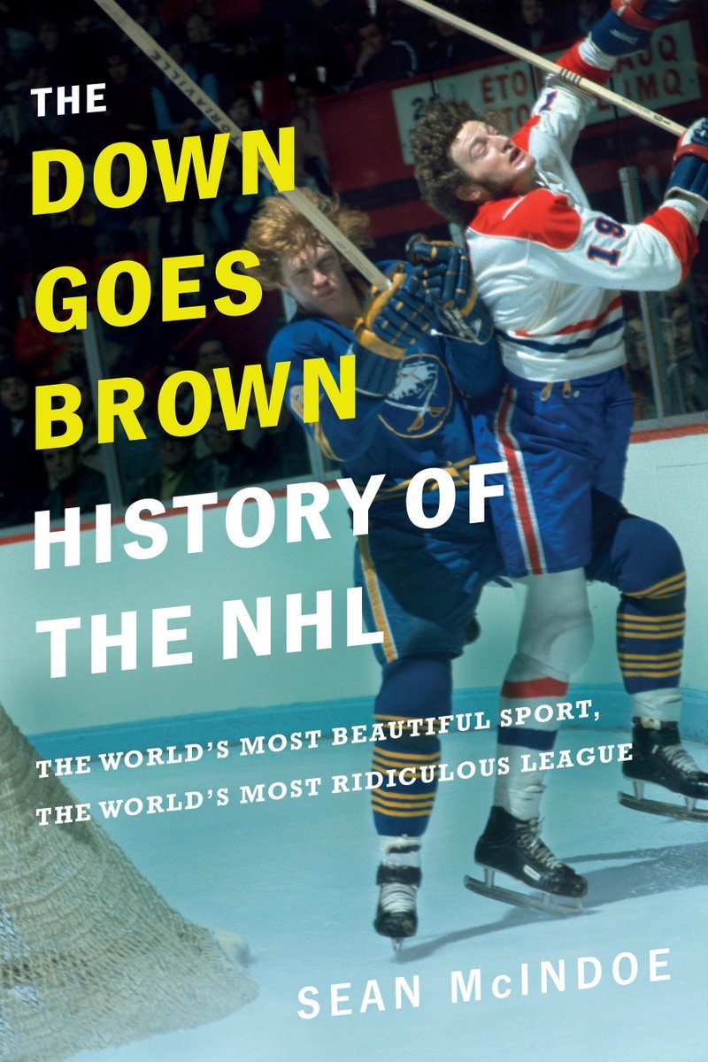 The "Down Goes Brown" History of the NHL: The World's Most Beautiful Sport, the World's Most Ridiculous League