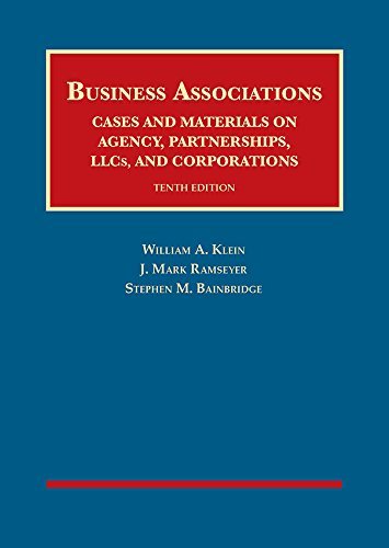 Business Associations, Cases and Materials on Agency, Partnerships, Llcs, and Corporations