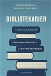 Bibliotekarier i teori och praktik: Utbildningsperspektiv på en unik profession