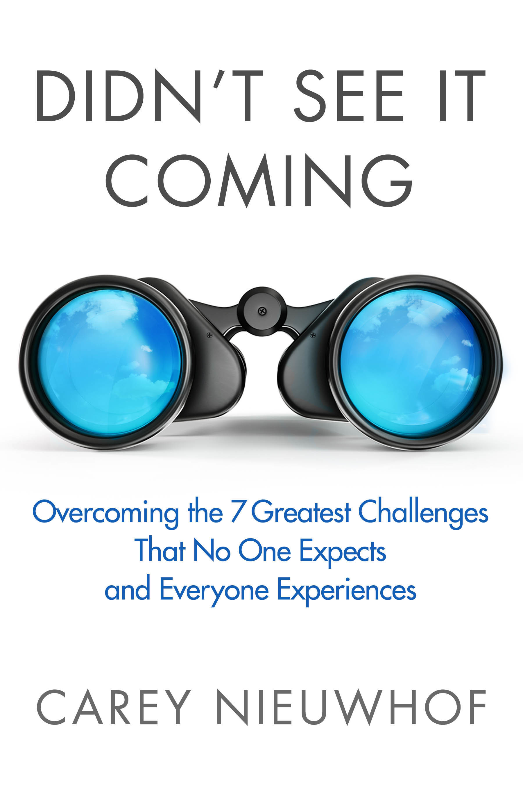 Didn't See It Coming: Overcoming the Seven Greatest Challenges That No One Expects and Everyone Experiences