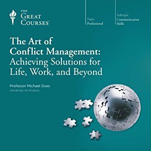 The Art of Conflict Management: Achieving Solutions for Life, Work, and Beyond