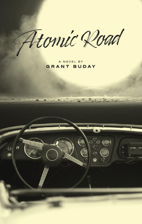 Atomic Road by Grant Buday | Goodreads