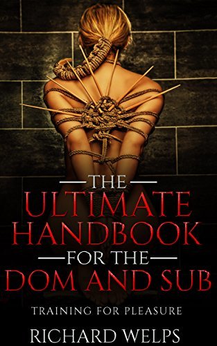 BDSM: The Ultimate Handbook for the Dom and Sub: Training for Pleasure