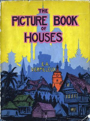 The Picture Book of Houses by E.A. Verpilleax | Goodreads