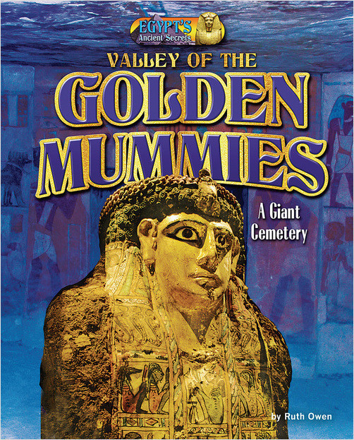 Valley of the Golden Mummies: A Giant Cemetery by Ruth Owen | Goodreads