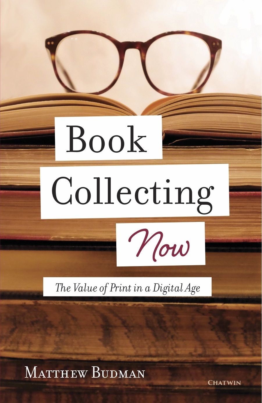 Book Collecting Now: The Value of Print in a Digital Age