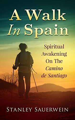 A Walk in Spain: Spiritual Awakening on the Camino de Santiago