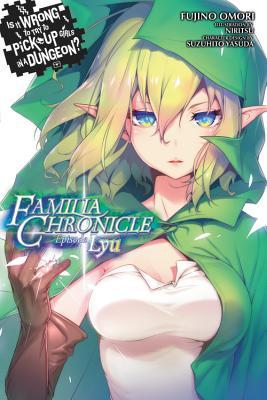 Is It Wrong to Try to Pick Up Girls in a Dungeon? Familia Chronicle Light Novels, Vol 1: Episode Lyu
