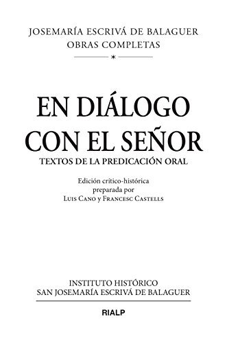 En diálogo con el Señor: Textos de la predicación oral (Obras Completas de san Josemaría Escrivá)
