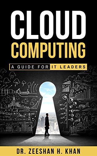 Cloud Computing: A Guide for IT Leaders by Dr. Zeeshan H. Khan | Goodreads