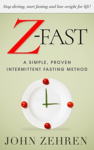 Z-FAST: A Simple, Proven Intermittent Fasting Method