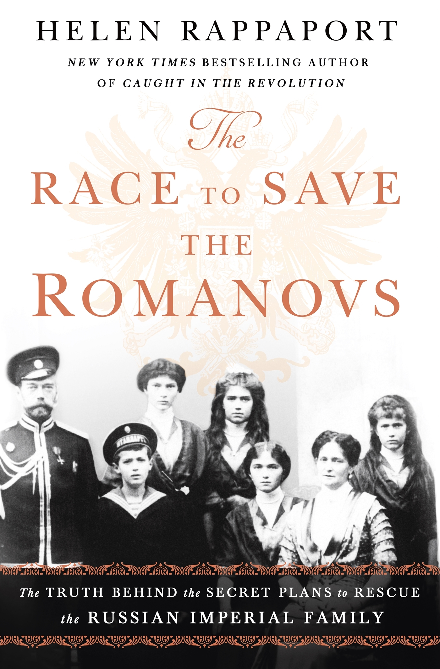 The Race to Save the Romanovs: The Truth Behind the Secret Plans to Rescue the Russian Imperial Family