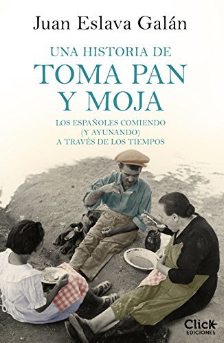 Una historia de toma pan y moja: Los españoles comiendo (y ayunando) a través de los tiempos