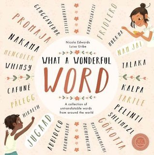 Incomparable Word What a Wonderful Word: A Collection of Untranslatable Words from Around ...